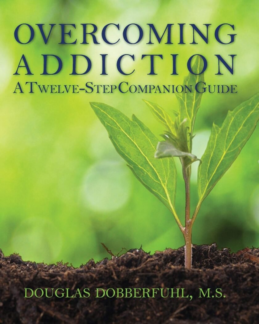 Overcoming Addiction: A Twelve-Step Companion Guide